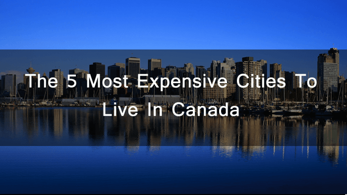 5 Most Expensive Cities In Canada | Great Canadian Van Lines